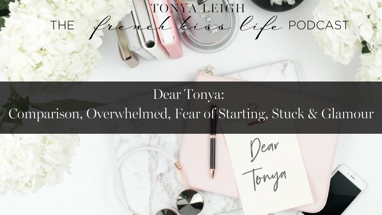 dear-tonya-comparison-overwhelmed-fear-of-starting-stuck-glamour-finding-meaning-in-life