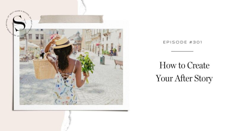 301: How to Create Your After Story
